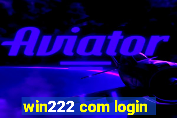 win222 com login